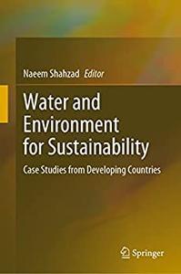 Water and Environment for Sustainability Case Studies from Developing Countries