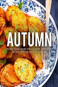 Autumn Warm Your Heart with Savory and Easy Recipes for the Autumn Season CourseWikia