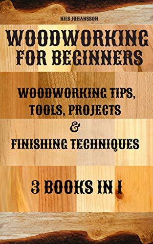 FreeCourseWeb Woodworking for Beginners Woodworking Tips Tools Projects Finishing Techniques 3 books in 1