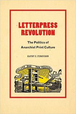 Letterpress Revolution The Politics of Anarchist Print Culture FreeCourseWeb