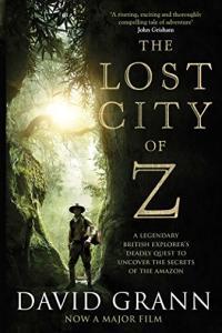 The Lost City of Z A Tale of Deadly Obsession in the Amazon by David Grann EPUB