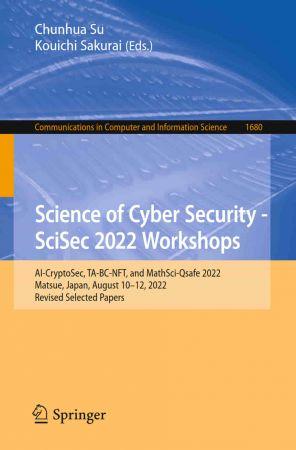 Science of Cyber Security SciSec 2022 Workshops AI CryptoSec TA BC NFT and MathSci Qsafe 2022