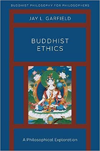 Buddhist Ethics A Philosophical Exploration