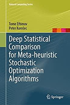 Deep Statistical Comparison for Meta heuristic Stochastic Optimization Algorithms True PDF EPUB