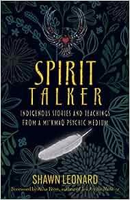 Spirit Talker Indigenous Stories and Teachings from a Mikmaq Psychic Medium by Shawn Leonard EPUB