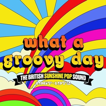 VA What A Groovy Day The British Sunshine Pop Sound 1967 1972 3CD 2023 FLAC PMEDIA