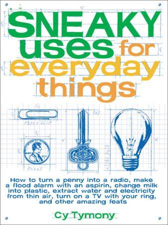 Sneaky Uses for Everyday Things How to Turn a Penny into a Radio Make a Flood Alarm with an Aspir