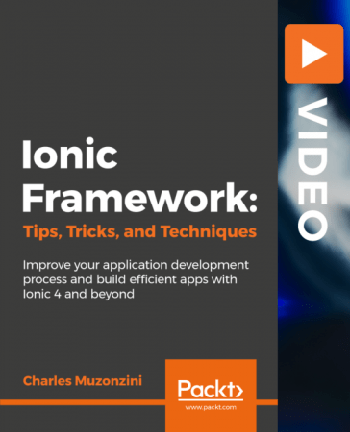 FreeCourseWeb Packt Ionic Framework Tips Tricks and Techniques Enhance the power and performance of your Ionic 4 apps