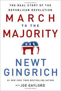 March to the Majority The Real Story of the Republican Revolution Newt Gingrich