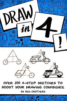 Draw in 4 Over 100 4 Step Sketches to Boost Your Drawing Confidence