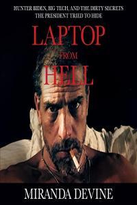 Laptop from Hell Hunter Biden Big Tech and the Dirty Secrets the President Tried to Hide by Miran
