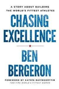 Chasing Excellence A Story About Building the World s Fittest Athletes by Ben Bergeron EPUB