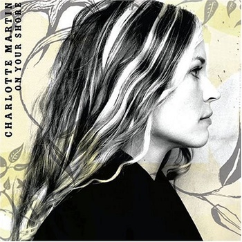 Charlotte Martin On Your Shore 2004 FLAC