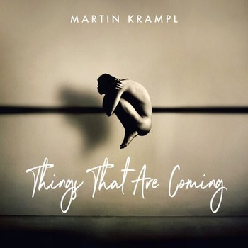 Martin Krampl Things That Are Coming 2020