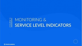 FreeCourseWeb Cloud academy sre monitoring and service level indicators