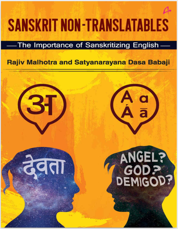 Sanskrit Non Translatables The Importance of Sanskritizing English by Rajiv Malhotra and Satyanarayana Dasa Babaji