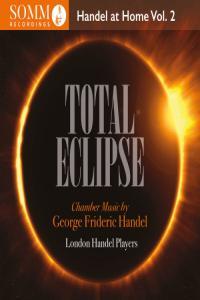 London Handel Players Total Eclipse Handel at Home Vol 2 2023 24Bit 96kHz FLAC PMEDIA