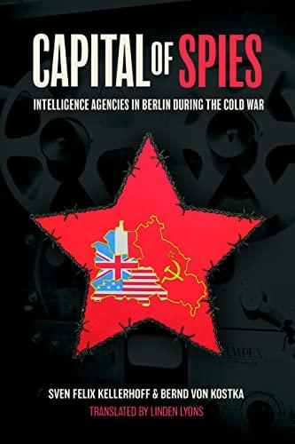 Capital of Spies Intelligence Agencies in Berlin During the Cold War DevCourseWeb