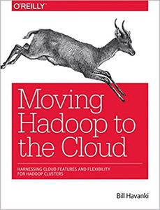 FreeCourseWeb Moving Hadoop to the Cloud Harnessing Cloud Features and Flexibility for Hadoop Clusters PDF