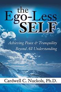 The Ego Less SELF Achieving Peace Tranquility Beyond All Understanding by Cardwell Nuckols EP