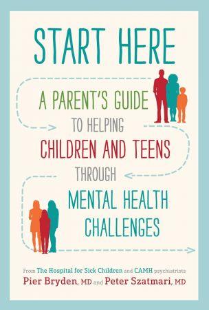 FreeCourseWeb Start Here A Parent s Guide to Helping Children and Teens through Mental Health Challenges