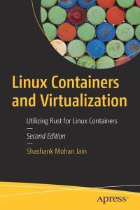 Linux Containers and Virtualization Utilizing Rust for Linux Containers by Shashank Mohan Jaind PDF