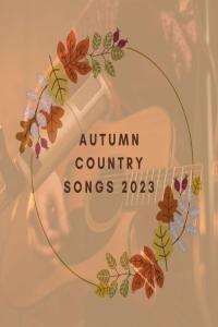 Various Artists Autumn Country Songs 2023 2023 Mp3 320kbps PMEDIA