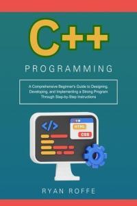 C Programming A Comprehensive Beginner s Guide by Ryan Roffe EPUB