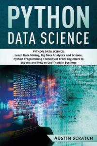 Python Data Science from Beginner to Experts About Techniques of Data Mining Big Data Analytics a