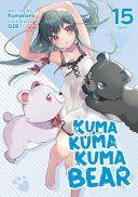 Kuma Kuma Kuma Bear Light Novel Vol 15 by Kumanano EPUB