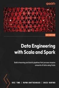 Data Engineering with Scala and Spark by David Radford PDF