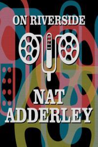 Nat Adderley On Riverside Nat Adderley 2023 Mp3 320kbps PMEDIA