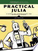 Practical Julia A Hands On Introduction for Scientific Minds by Lee Phillips EPUB