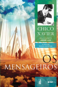 Chico Xavier Os Mensageiros