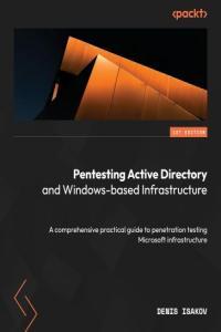 Pentesting Active Directory and Windows based Infrastructure A comprehensive practical guide to pe