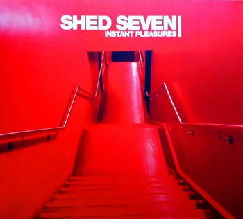 Shed Seven Instant Pleasures Deluxe Edition 2017 FLAC