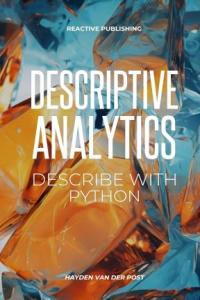 Descriptive Analytics Describe with Python A comprehensive guide to Descriptive Analytics with t