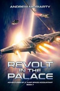 Revolt in the Palace Adventures of a Jump Space Accountant 07 by Andrew Moriarty EPUB