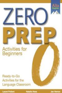 Zero Prep Activities for Beginners Ready to Go Activities for the Language Classroom 2nd Editio