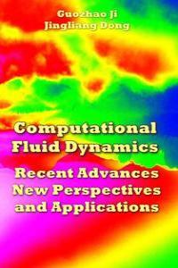 Computational Fluid Dynamics Recent Advances New Perspectives and Applications FreeCours