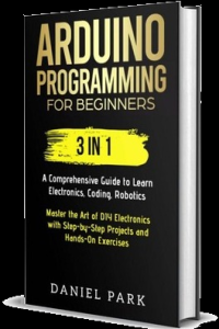 Arduino Programming for Beginners by Daniel Park PDF