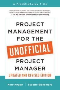 Project Management for the Unofficial Project Manager Updated and Revised Edition DevCours