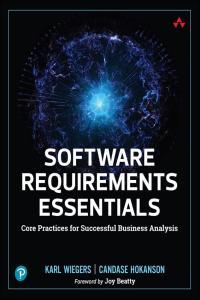 Software Requirements Essentials Core Practices for Successful Business Analysis by Karl Wiegers PD