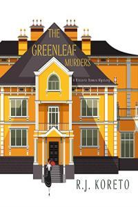 R J Koreto Historic Homes 01 The Greenleaf Murders