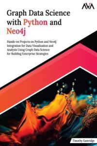 Graph Data Science with Python and Neo4j Hands on Projects on P