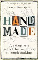 Handmade A Scientist s Search for Meaning Through Making by Anna Ploszajski EPUB