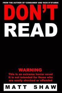 Don t Read A Novel of Extreme Horror Sex and Gore by Matt Shaw EPUB
