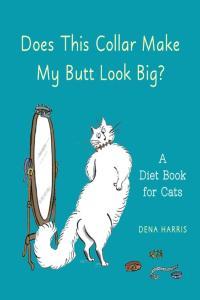 Does This Collar Make My Butt Look Big by Dena Harris EPUB