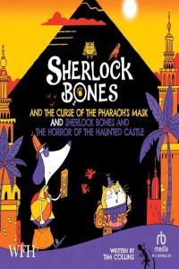Tim Collins Sherlock Bones the Curse of the Pharaoh s Mask and Sherlock Bones the