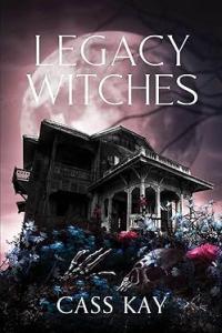 Legacy Witches Legacy Witches 01 by Cass Kay EPUB